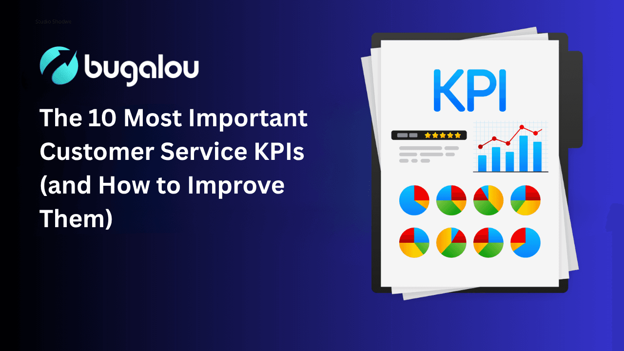 The 10 Most Important Customer Service KPIs (and How to Improve Them)