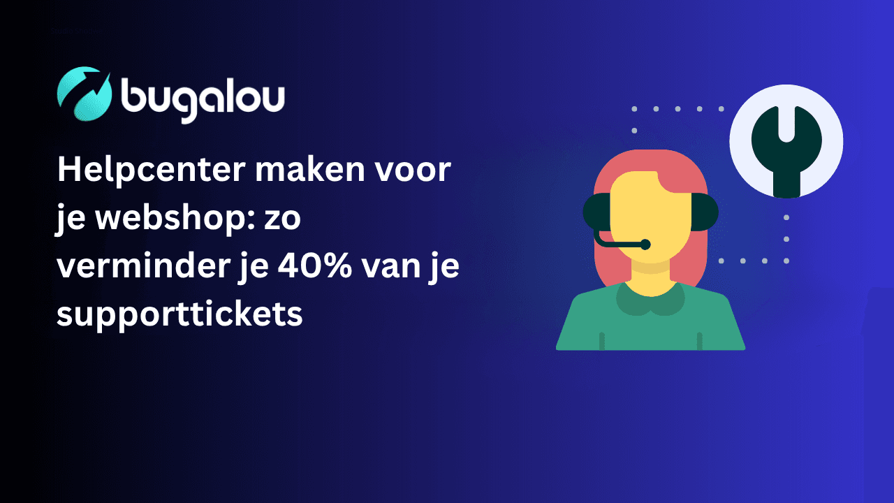 Helpcenter maken voor je webshop: zo verminder je 40% van je supporttickets