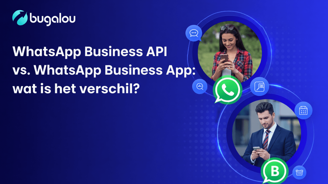 WhatsApp Business API vs. WhatsApp Business App: Wat is het Verschil?